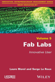 Title: Fab Labs: Innovative User / Edition 1, Author: Laure Morel