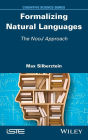 Formalizing Natural Languages: The NooJ Approach / Edition 1