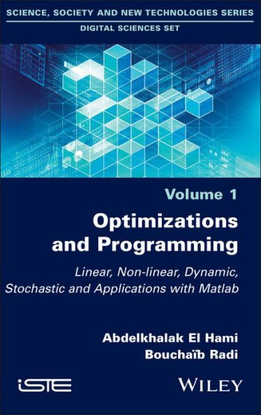 Optimizations and Programming: Linear, Non-linear, Dynamic, Stochastic and Applications with Matlab / Edition 1