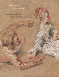 Title: Renaissance to Revolution: French Drawings from the National Gallery of Art, 1500-1800, Author: Margaret Morgan Grasselli