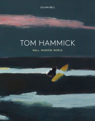Title: Tom Hammick: Wall, Window, World, Author: Julian Bell