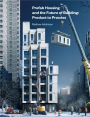 Prefab Housing and the Future of Building: Product to Process