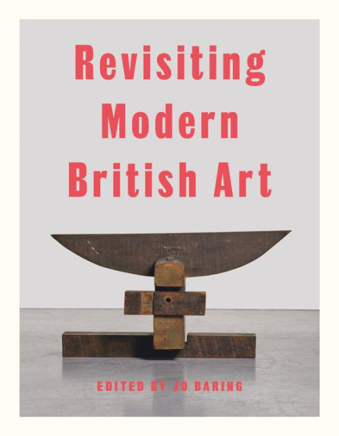 Revisiting Modern British Art by Jo Baring, Hardcover | Barnes