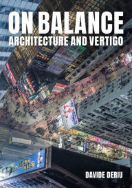 Title: On Balance: Architecture and Vertigo, Author: Davide Deriu