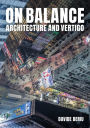 On Balance: Architecture and Vertigo