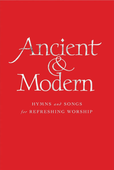 Ancient and Modern Full Music Edition: Hymns and Songs for Refreshing Worship