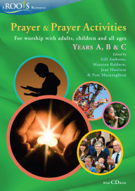 Title: Prayer and Prayer Activities: For worship with adults, children and all-ages, Years A, B & C, Author: Gill Ambrose