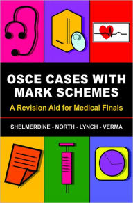 Title: OSCE Cases with Mark Schemes: A Revision Aid for Medical Finals, Author: Susan Shelmerdine