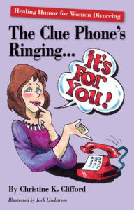 The Clue Phone's Ringing - It's for You! Healing Humor for Women Divorcing