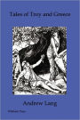 Tales Of Troy And Greece (Illustrated Edition)