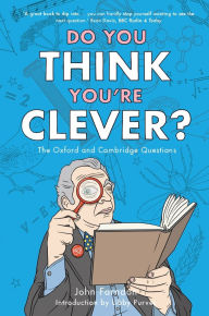 Title: Do You Think You're Clever?: The Oxford and Cambridge Questions, Author: John Farndon