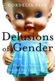 Delusions of Gender: The Real Science Behind Sex Differences