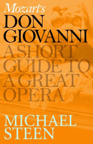 Title: Mozart's Don Giovanni: A Short Guide to a Great Opera, Author: Michael Steen