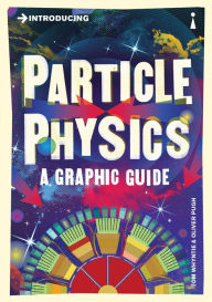 Title: Introducing Particle Physics: A Graphic Guide, Author: Tom Whyntie