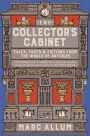 The Collector's Cabinet: Tales, Facts and Fictions from the World of Antiques