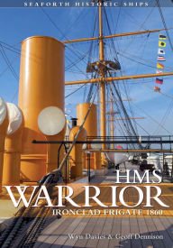 Title: HMS Warrior: Ironclad Frigate 1860, Author: Wyn Davies