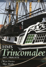 Title: HMS Trincomalee: 1817, Frigate, Author: Wyn Davies