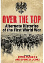 Over the Top: Alternate Histories of the First World War