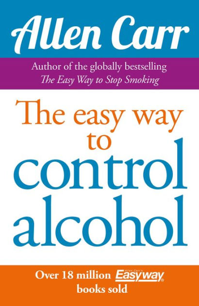 Allen Carr's Easy Way to Control Alcohol - Allen Carr