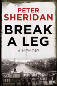 Break A Leg: A Memoir