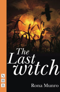 Title: The Last Witch, Author: Rona Munro