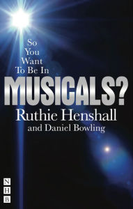 Title: So You Want to Be in Musicals?, Author: Ruthie Henshall