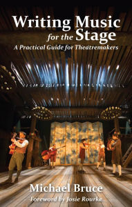 Title: Writing Music for the Stage, Author: Michael Bruce