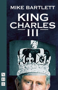 Title: King Charles III: West End Edition, Author: Mike Bartlett