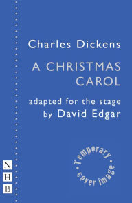 Title: A Christmas Carol: Adapted for the Stage by David Edgar, Author: Charles Dickens