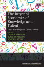 The Regional Economics of Knowledge and Talent: Local Advantage in a Global Context
