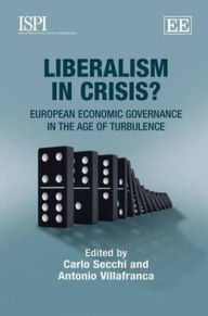 Title: Liberalism in Crisis?: European Economic Governance in the Age of Turbulence, Author: Carlo Secchi