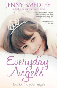 Title: Everyday Angels: How to Find Your Angelic Guardians, Author: Jenny Smedley