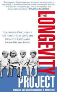 The Longevity Project: Surprising Discoveries for Health and Long Life from the Landmark Eight Decade Study. Howard S. Friedman and Leslie R.