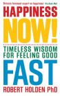 Happiness Now!: Timeless Wisdom for Feeling Good Fast