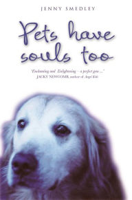 Title: Pets Have Souls Too, Author: Jenny Smedley