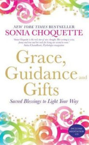 Grace, Guidance and Gifts: Sacred Belssings to Light Your Way. Sonia Choquette