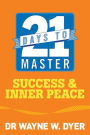 21 Days to Master Success and Inner Peace: Live with Gratitude, Connect to Spirit, and Find Purpose, Strength, and Joy