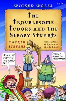 The Troublesome Tudors and the Sleazy Stuarts