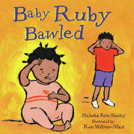 Title: Baby Ruby Bawled, Author: Malaika Rose Stanley