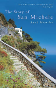 Title: The Story of San Michele, Author: Axel Munthe