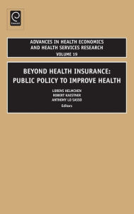 Title: Beyond Health Insurance: Public Policy to Improve Health, Author: Robert Kaestner