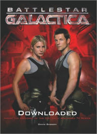 Battlestar Galactica: Downloaded (Inside the Universe of the Critically Acclaimed TV Show)