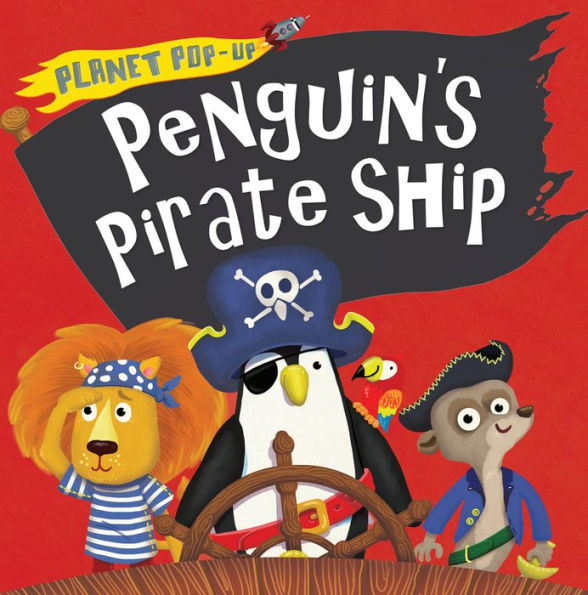 Planet Pop-Up: Penguin's Pirate Ship