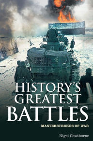 History's Greatest Battles: Masterstrokes of War
