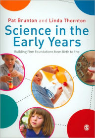 Science in the Early Years: Building Firm Foundations from Birth to Five / Edition 1