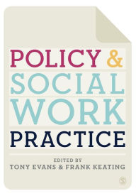 Title: Policy and Social Work Practice / Edition 1, Author: Tony Evans