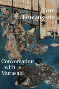 Title: Conversation with Murasaki, Author: Tom Lowenstein