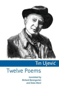 Title: Twelve Poems, Author: Tin Ujevic