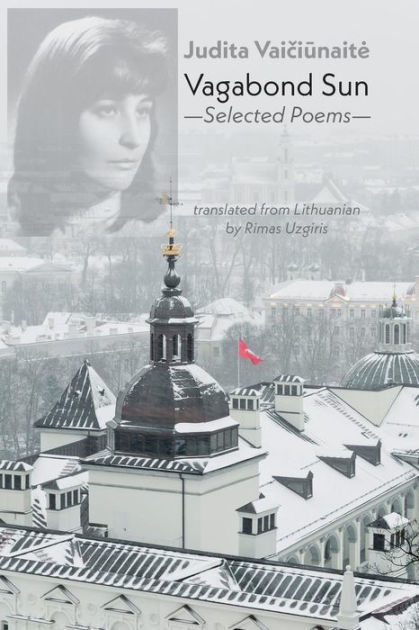 ekstra Reparation mulig Mejeriprodukter Vagabond Sun: Selected Poems by Judita Vaiciunaite, Paperback | Barnes &  Noble®