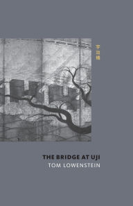 Title: The Bridge at Uji, Author: Tom Lowenstein